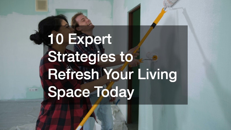 10 Expert Strategies to Refresh Your Living Space Today