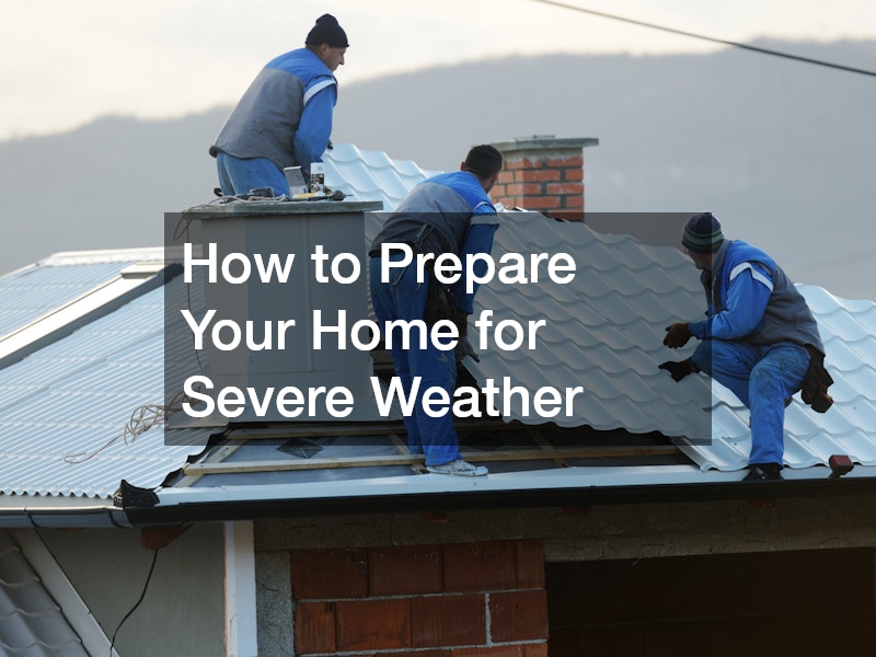 How to Prepare Your Home for Severe Weather